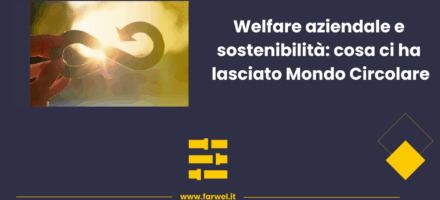 Immagine del blog a tema Welfare e sostenibilità, argomenti centrali della fiera Mondo Circolare