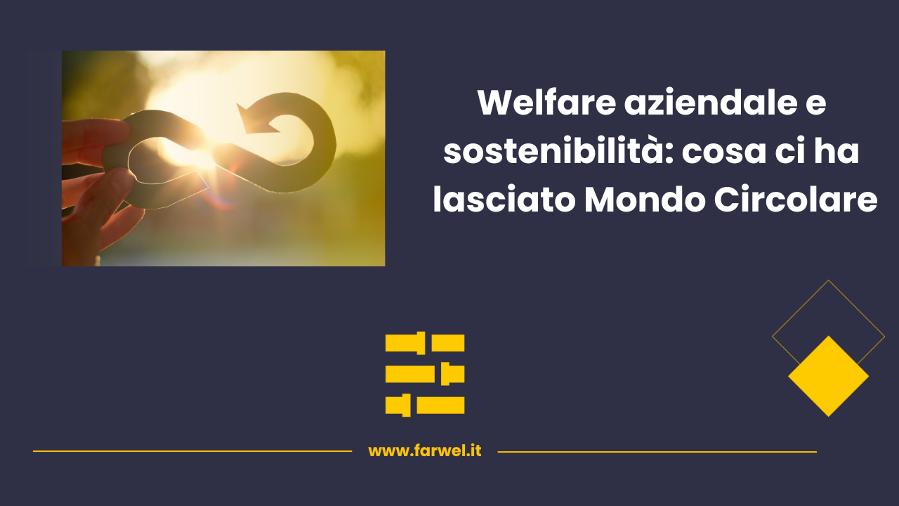 Immagine del blog a tema Welfare e sostenibilità, argomenti centrali della fiera Mondo Circolare