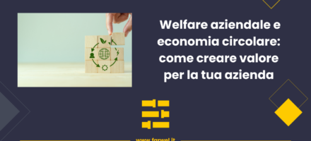 Welfare aziendale ed economia circolare: come creare valore in azienda