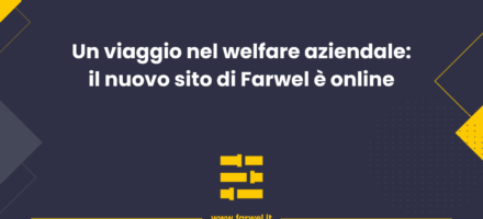 Anteprima Blog Farwel - nuovo sito informativo sul Welfare personalizzato