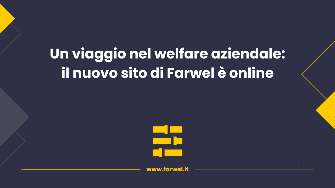 Anteprima Blog Farwel - nuovo sito informativo sul Welfare personalizzato