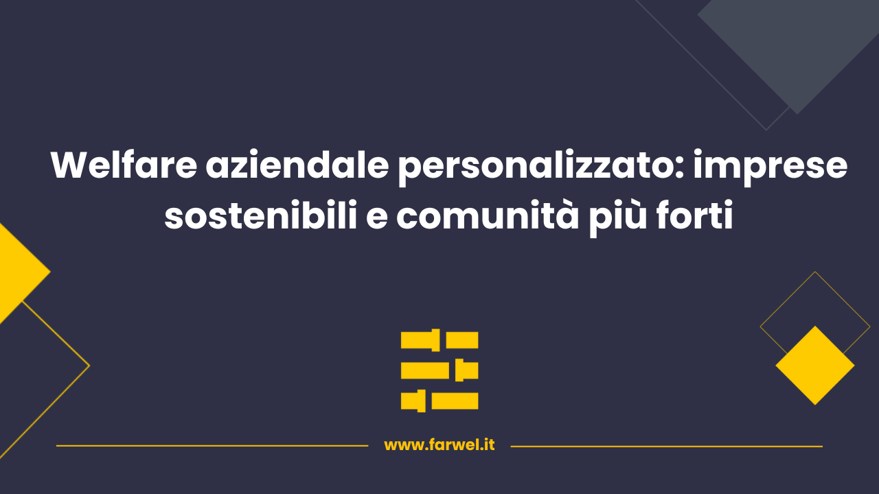 Anteprima Blog Farwel - il Welfare personalizzato per imprese sostenibili